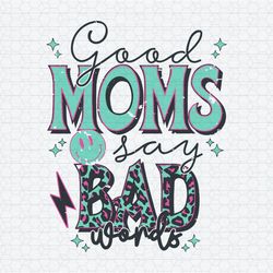 good moms say bad words leopard mama svg