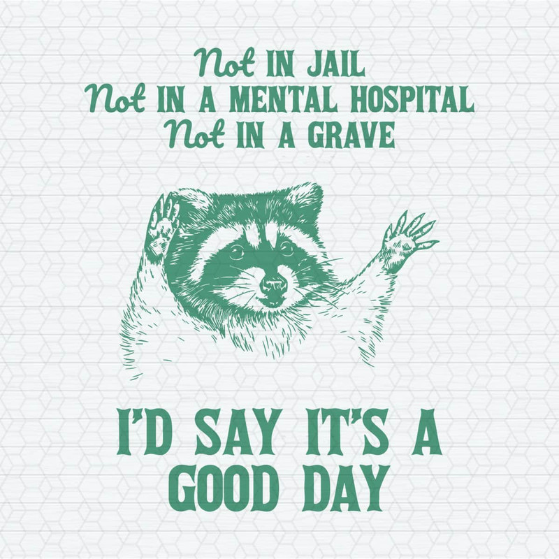 ChampionSVG-1004241015-not-in-jail-id-say-its-a-good-day-trash-pandal-svg-1004241015png.jpeg