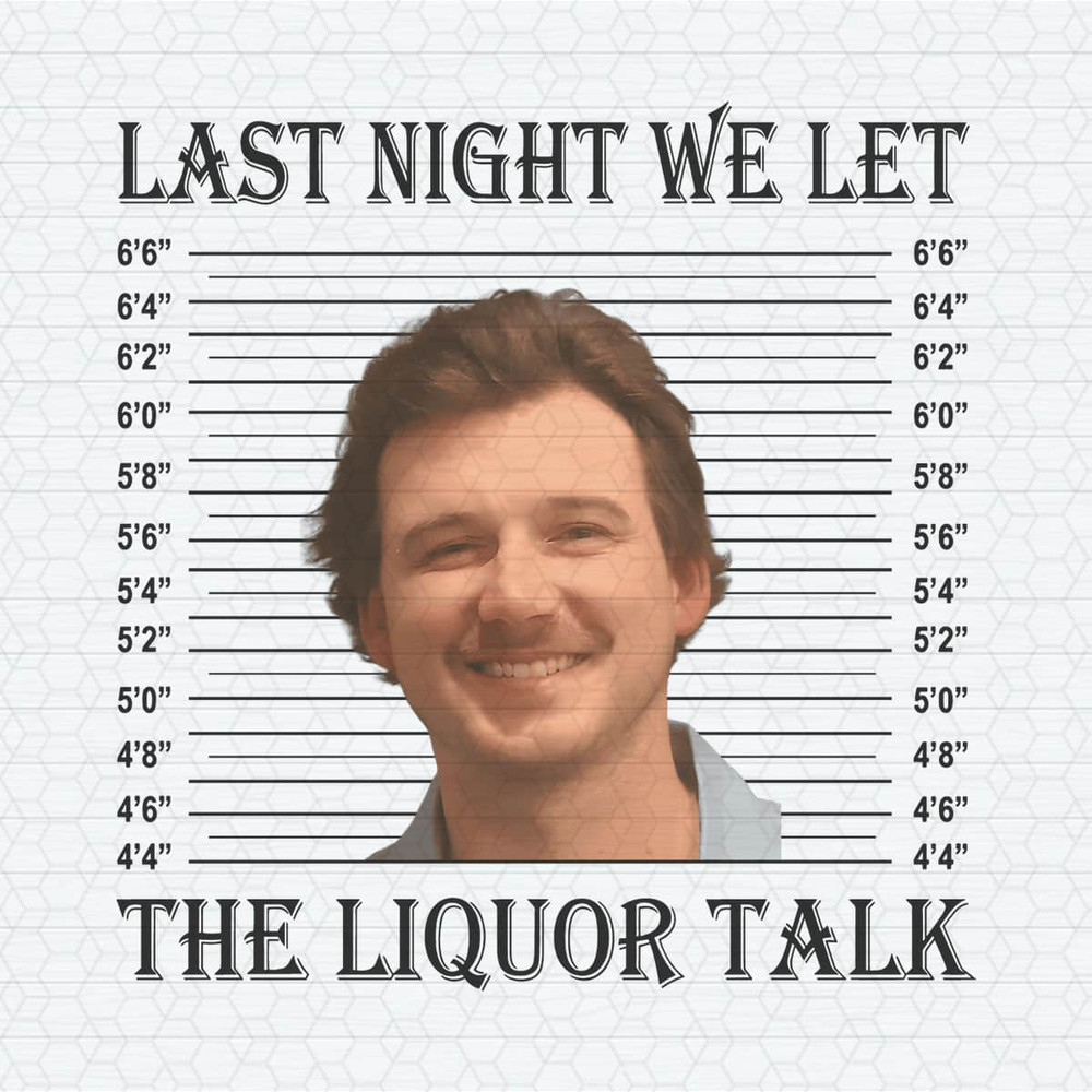 ChampionSVG-1104241054-last-night-we-let-the-liquor-talk-mugshot-png-1104241054png.jpeg