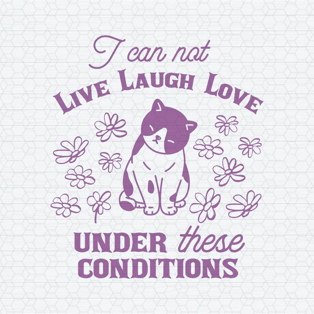 ChampionSVG-0204241012-can-not-live-laugh-love-under-these-conditions-cat-svg-0204241012png.jpeg