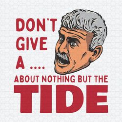 willie don't give a about nothing but the tide svg