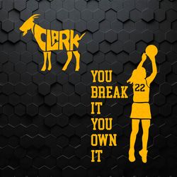 you break it you own it caitlin clark basketball svg