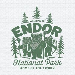 welcome to endor national park home of the ewoks svg