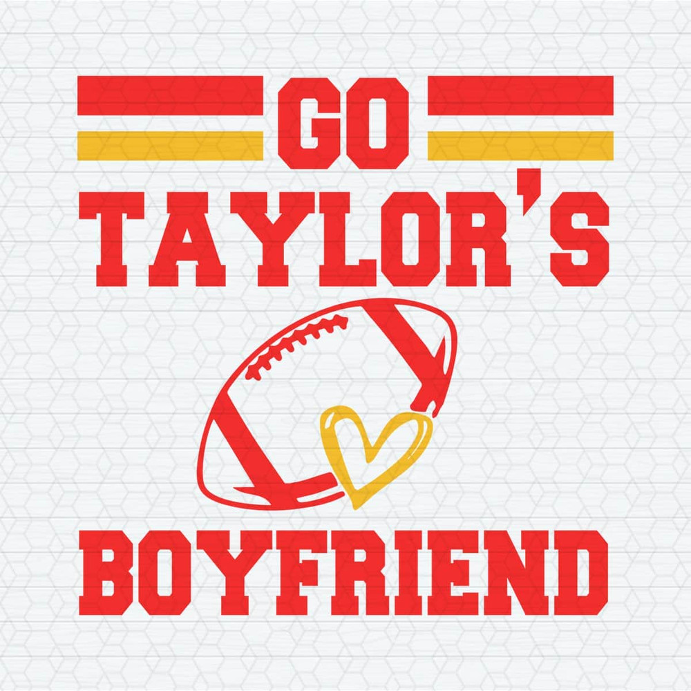 Go Taylors Boyfriend Funny Travis Taylor SVG.jpeg