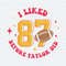 I Like 87 Before Taylor Did SVG.jpeg