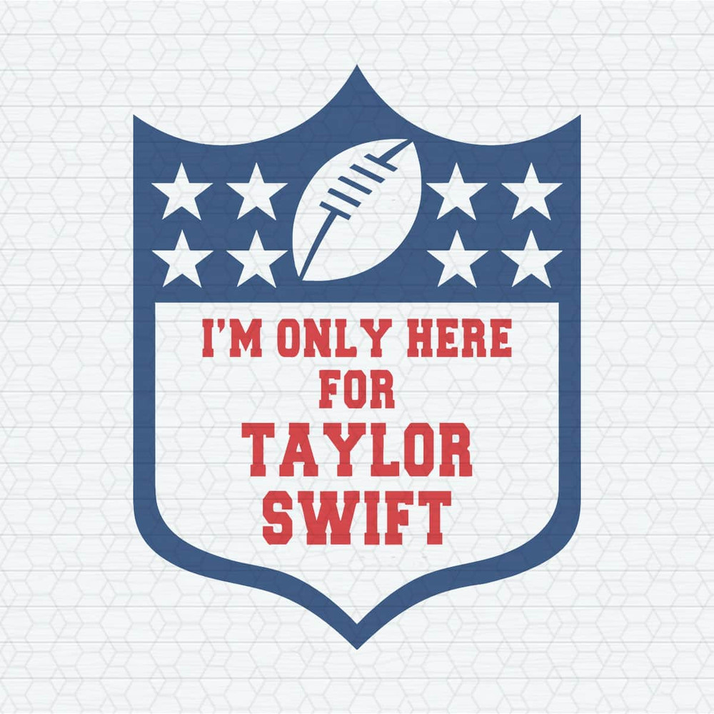 I'm Only Here For Taylor Swift SVG.jpeg
