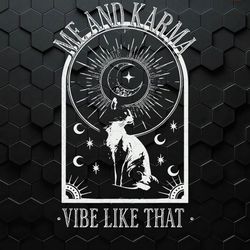 me and karma vibe like that taylor swift karma is a cat svg