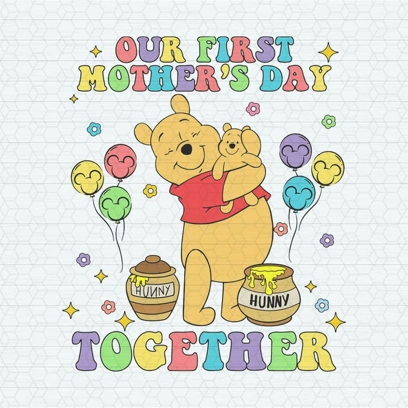 Our First Mothers Day Together Winnie The Pooh SVG.jpeg
