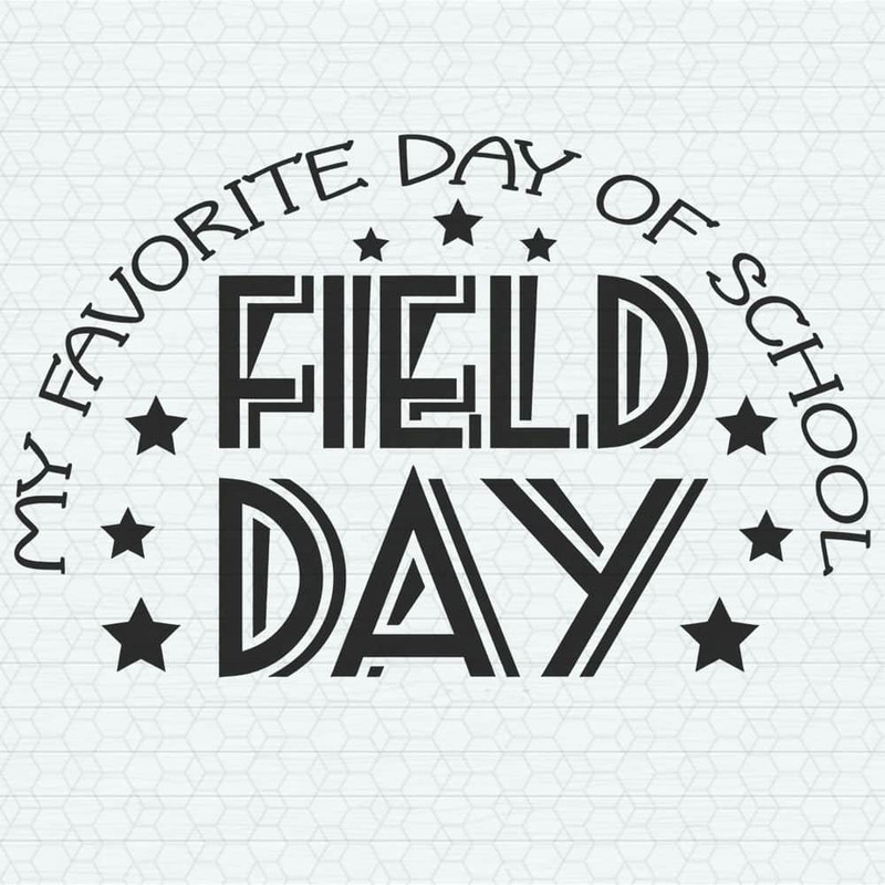 My Favorite Day Of School Field Day SVG.jpeg