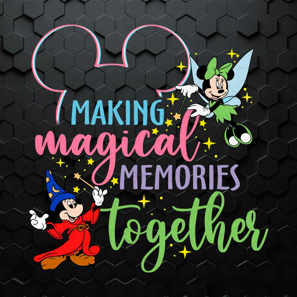Disney Making Magical Memories Together SVG.jpeg