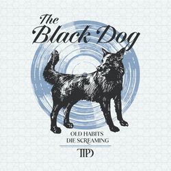 the black dog old habits die screaming svg