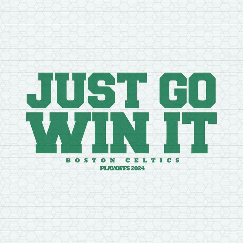 ChampionSVG-Just-Go-Win-It-Boston-Celtics-Playoff-2024-SVG.jpeg