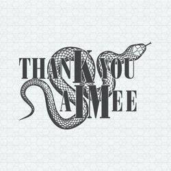 thank you aimee snake swiftie svg