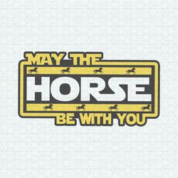 funny kentucky derby may the horse be with you svg
