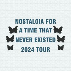 nostalgia for a time that never existed 2024 tour svg