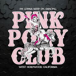 i'm gonna keep on dancing pink pony club svg