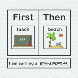 first teach then beach i am earning a summer break svg