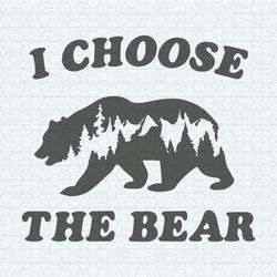 i choose the bear womens bear choice svg