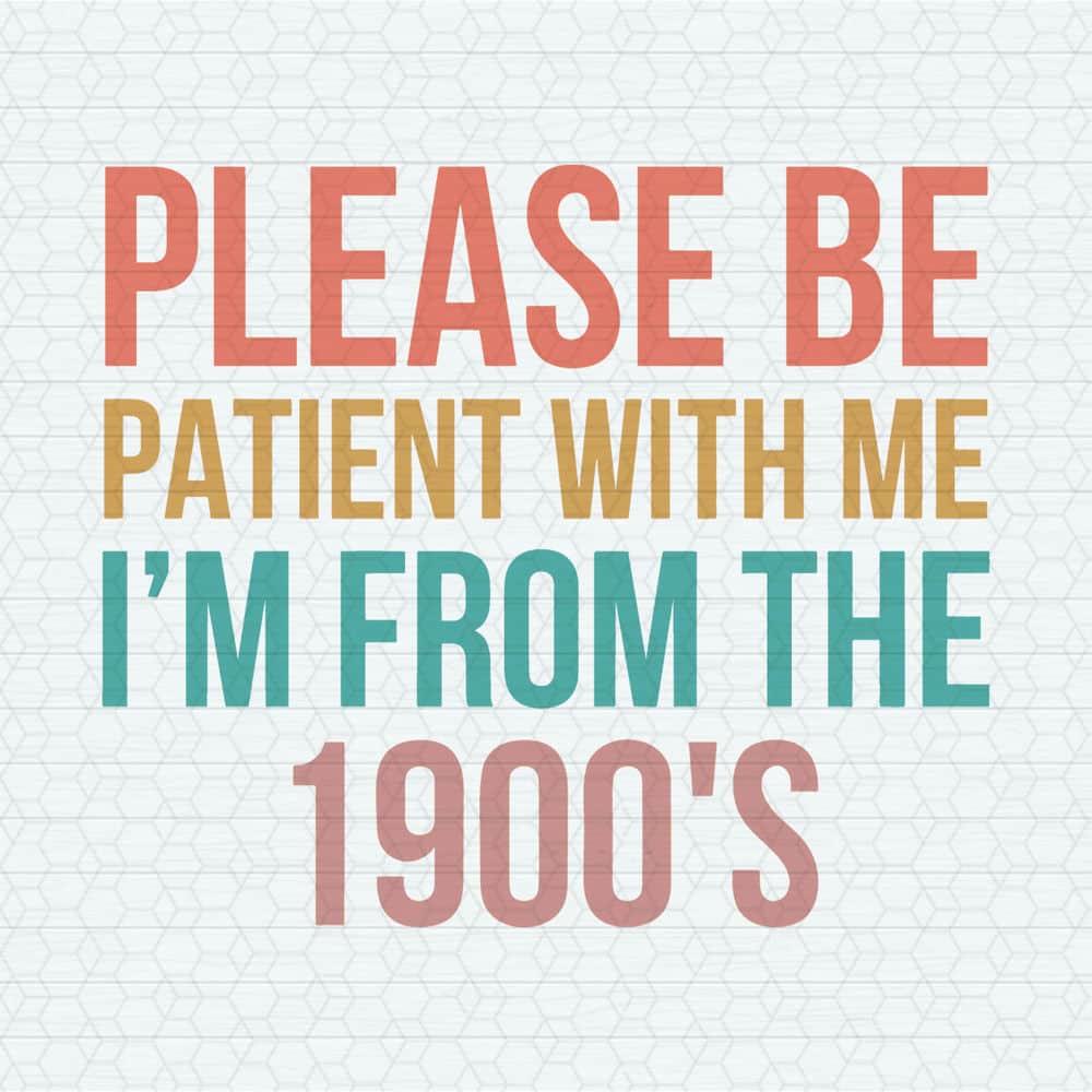 ChampionSVG-0805241059-please-be-patient-with-me-im-from-the-1900s-sarcastic-svg-0805241059png.jpeg