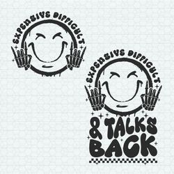 expensive difficult and talks back smiley face svg