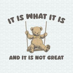 bear meme it is what it is and it is not great svg