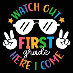 watch out first grade here i come svg png back to school svg