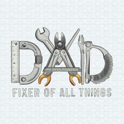 dad fixer of all things funny dad life png
