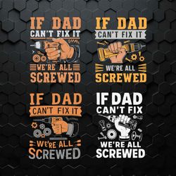 if dad can't fix it we are all screwed svg bundle