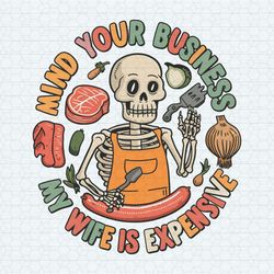 mind your business my wife is expensive fathers day png