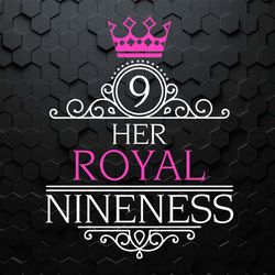her royal nineness 9th birthday svg