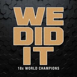 we did it 18x world champions svg