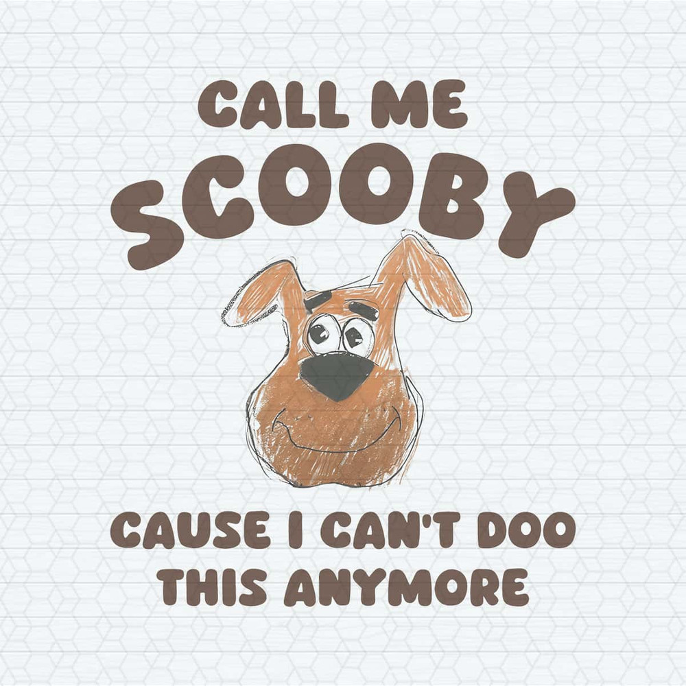 ChampionSVG-Call-Me-Scooby-Cause-I-Can't-Doo-This-Anymore-PNG.jpg