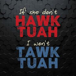 funny if she don't hawk tuah svg
