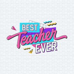 groovy best teacher ever back to school svg