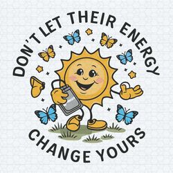 sun shine funny meme dont let their energy svg