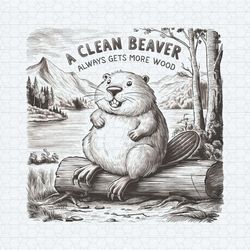 vintage a clean beaver always gets more wood meme png