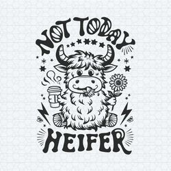 not today heifer coffee lover highland cow svg