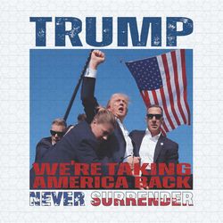 trump we are taking american back never surrender png