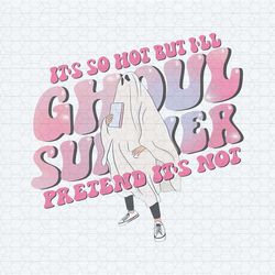 ghoul summer it's so hot but i will pretend it's hot png