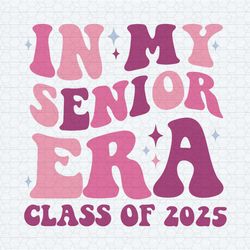 in my senior era class of 2025 svg