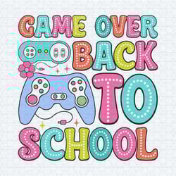 game over back to school first day of school svg