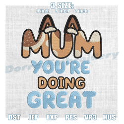 mum you're doing great bluey bingo embroidery , digital embroidery,embroidery files, digital embroidery design