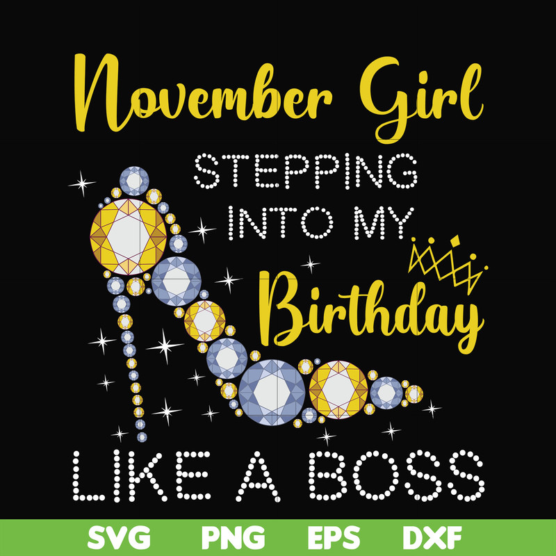 BD0035-November girl stepping into my birthday like a boss svg, png, dxf, eps digital file BD0035.jpg