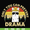 CMP088-Only you can prevent drama svg, camping svg, png, dxf, eps digital file CMP088.jpg