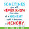 DR000100-Sometimes you will never know the value of a moment until it becomes a memory svg, png, dxf, eps file DR000100.jpg