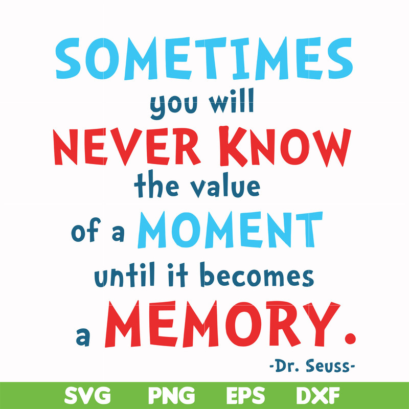 DR000100-Sometimes you will never know the value of a moment until it becomes a memory svg, png, dxf, eps file DR000100.jpg