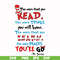 DR00018-The more that you read the more things you will know the more that you learn the more places you'll go svg, png, dxf, eps file DR00018.jpg