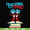 DR0007-Teaching is my thing svg, png, dxf, eps file DR0007.jpg