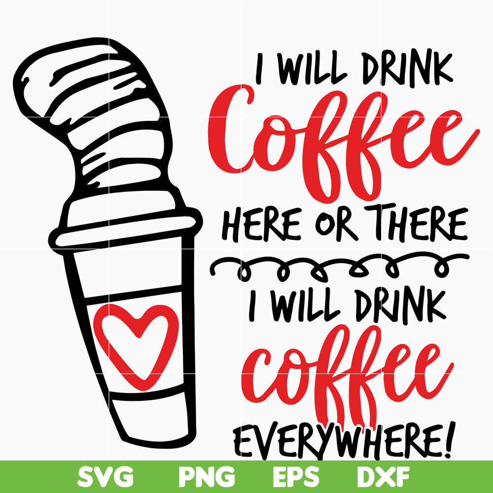 DR0302212-i will drink coffe svg, dr seuss svg, dr svg, png, dxf, eps digital file DR0302212.jpg
