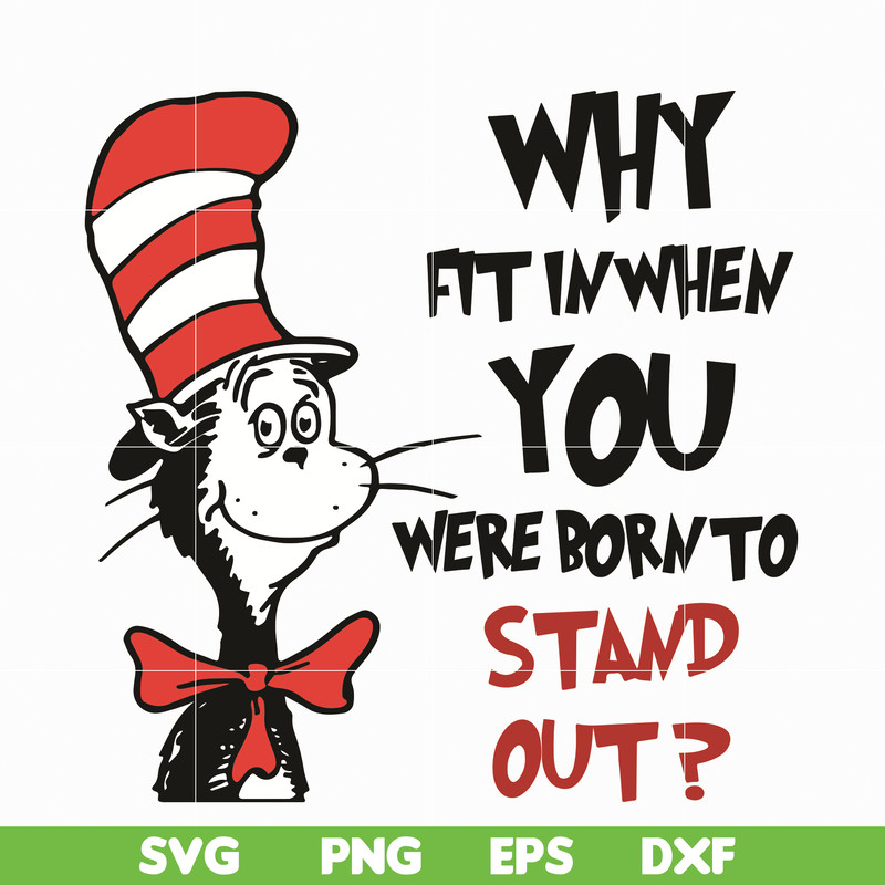 DR0501211-Why fit in when you where born to stand out svg, quotes dr seuss svg, Cat in the hat svg, dr svg, png, dxf, eps digital file DR0501211.jpg